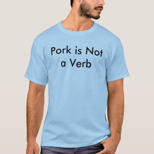 Pork is Not a Verb T-Shirt (Front)
