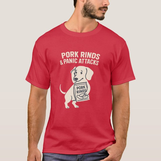 Pork Rinds & Panic Attacks | Anxious Dachshund T-Shirt (Front)