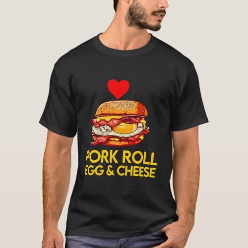 Pork Roll Egg And Cheese New Jersey Pride Nj Foodi T_Shirt