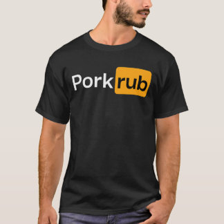 Pork Rub - Funny BBQ Smoker & Barbecue Grilling T-Shirt