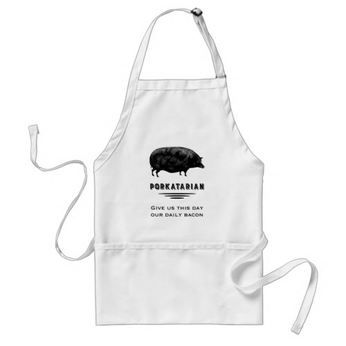 Porkatarian _ Give Us Our Daily Bacon Adult Apron