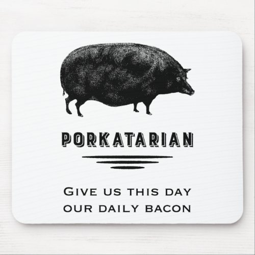 Porkatarian _ Give Us Our Daily Bacon Mouse Pad