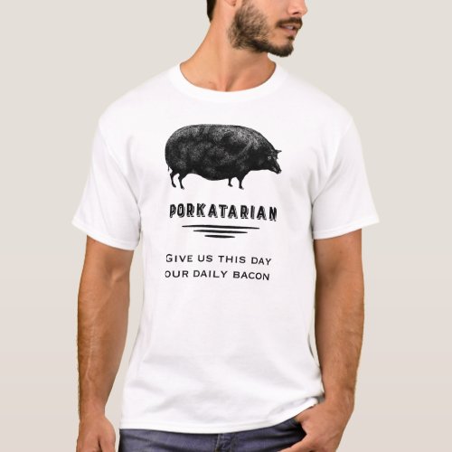 Porkatarian _ Give Us Our Daily Bacon T_Shirt