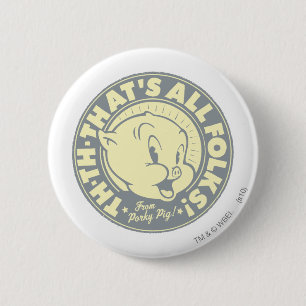 Porky TH-TH-THAT'S ALL FOLKS! Button