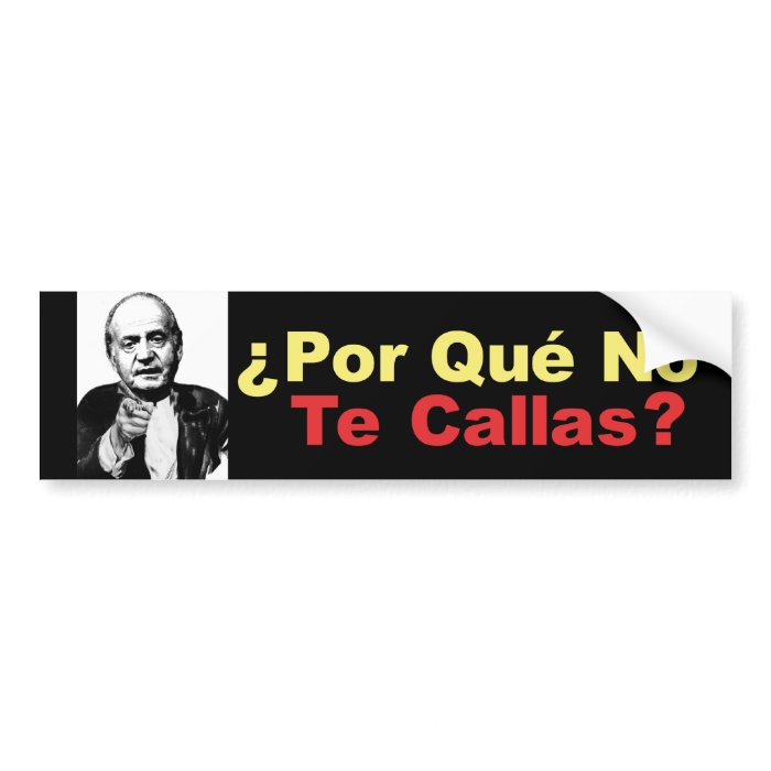 Porque No Te Callas   bumper sticker