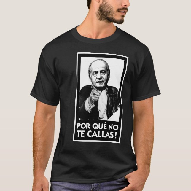 Porque No Te Callas T-Shirt (Front)