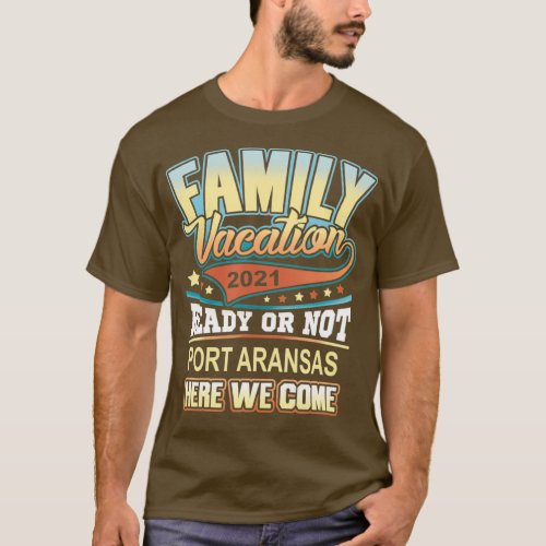 Port Aransas Family Vacation 2021 Best Memories T_Shirt
