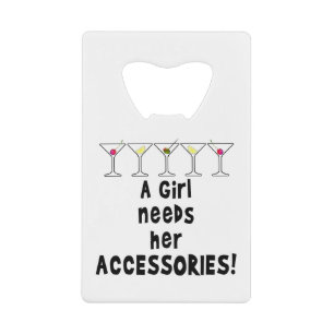 PORTABLE BOTTLE OPENER, GIRL NEEDS HER ACCESSORIES CREDIT CARD BOTTLE OPENER