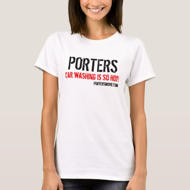 PORTERS, car washing is so hot!, portersmovie.com T-Shirt (Front)