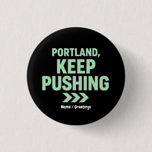 Portland, Keep Pushing Motivational Minimalist Button