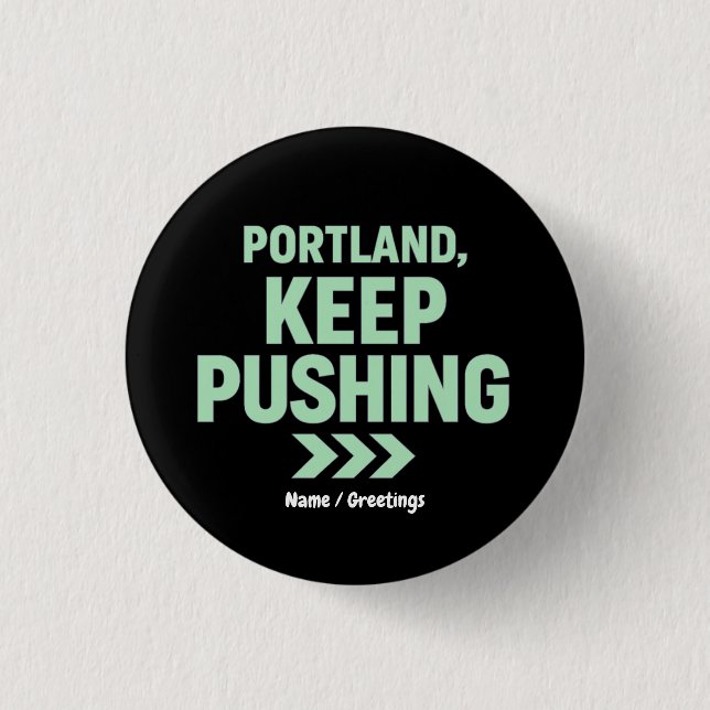 Portland, Keep Pushing Motivational Minimalist  Button (Front)