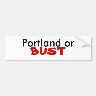 Portland or BUST Bumper Sticker