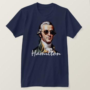 Portrait Of Alexander Hamilton In Sunglasses T-shirt by DakotaPolitics at Zazzle
