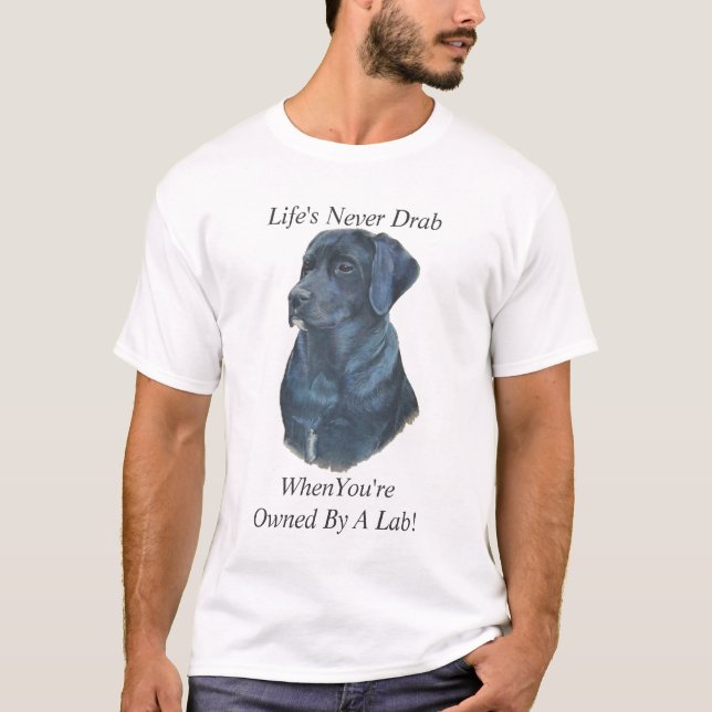 portrait of black labrador dog with fun slogan T-Shirt (Front)