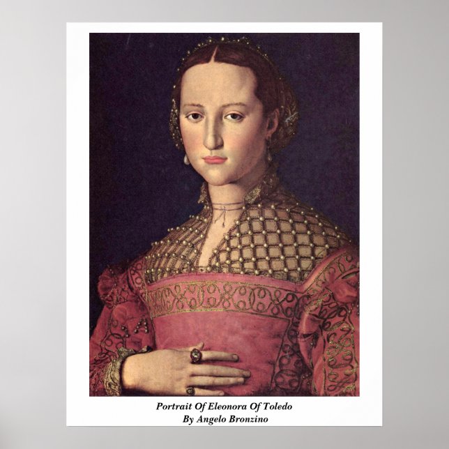 Portrait Of Eleonora Of Toledo By Angelo Bronzino Poster (Front)
