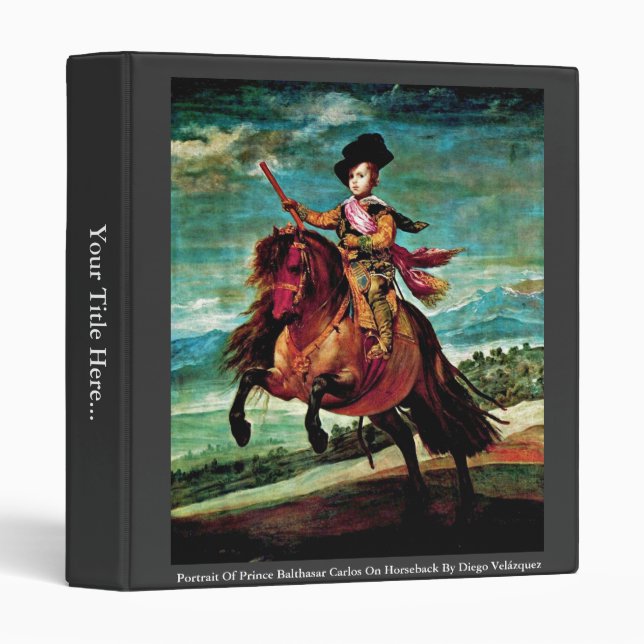 Portrait Of Prince Balthasar Carlos On Horseback 3 Ring Binder (Front/Spine)