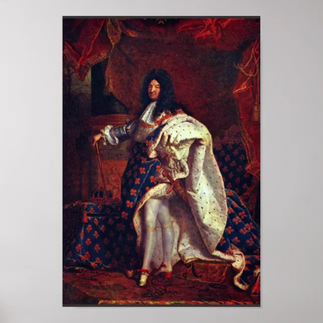 Louis Xiv Rizz Portrait Of The French King Louis Xiv By Rigaud Hy Poster | Zazzle