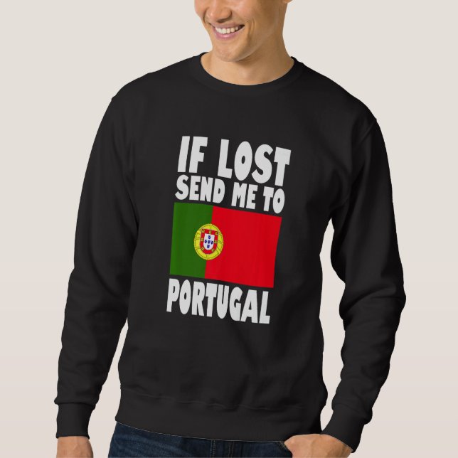 Portugal Flag Design  If lost send me to Portugal  Sweatshirt (Front)