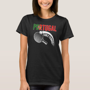 Portugal Table Tennis   Support Portuguese Ping Po T-Shirt
