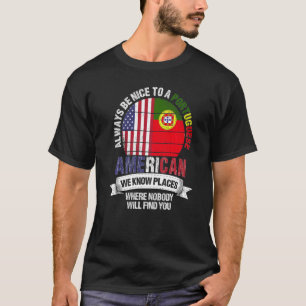 Portuguese American We know Places where Portugal  T-Shirt