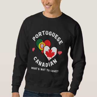 Portuguese Canadian What's Not To Love Heart Flags Sweatshirt