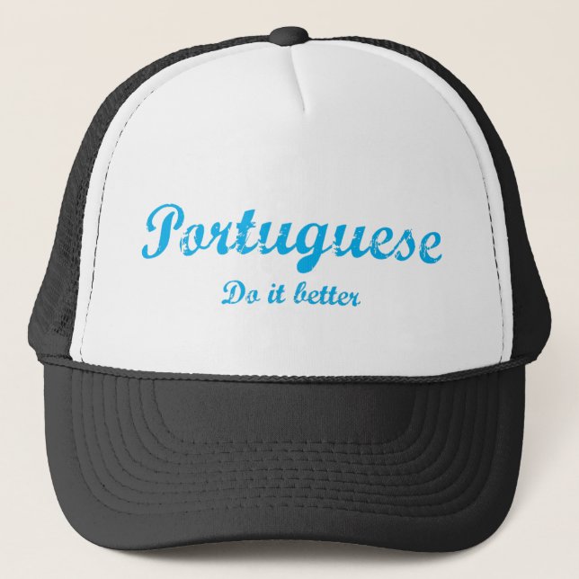 Portuguese  do it better trucker hat (Front)