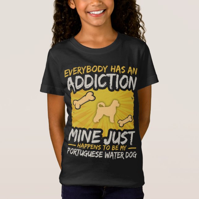 Portuguese Water Dog  Funny Dog Addiction T-Shirt (Front)