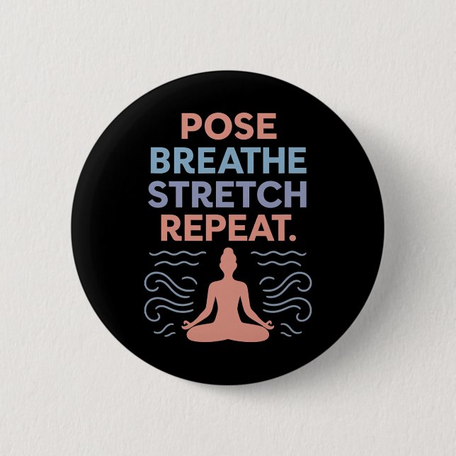 Pose Breathe Stretch Repeat Yoga Zen Flow Design  Button (Front)