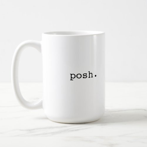 Posh _ British slang Coffee Mug