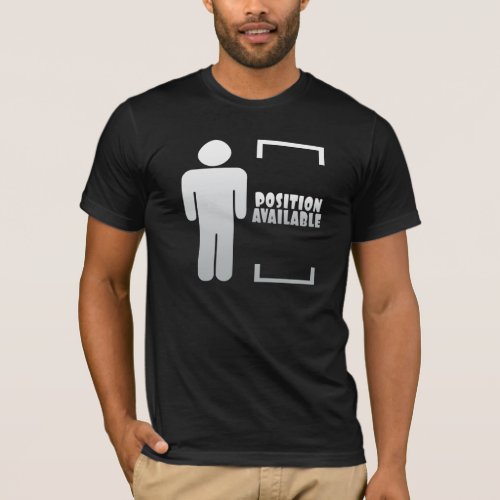 Position available shirt for a single guy