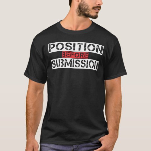 POSITION BEFORE SUBMISSION T_Shirt