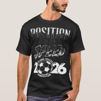 Position Over Speed Soccer 2026 Tactical T-Shirt