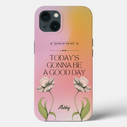 Positive Affirmation Gonna Be A Good Day Vintage iPhone 13 Case