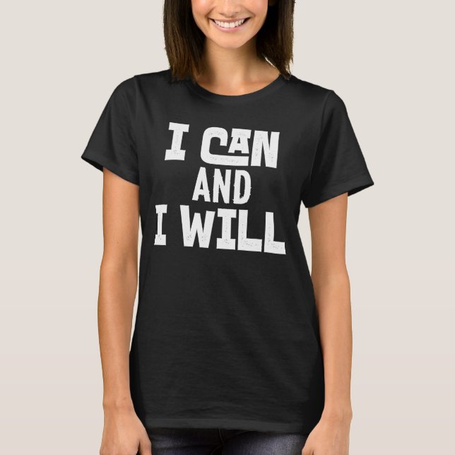 Positive Affirmation Motivational Powerful I Can a T-Shirt (Front)