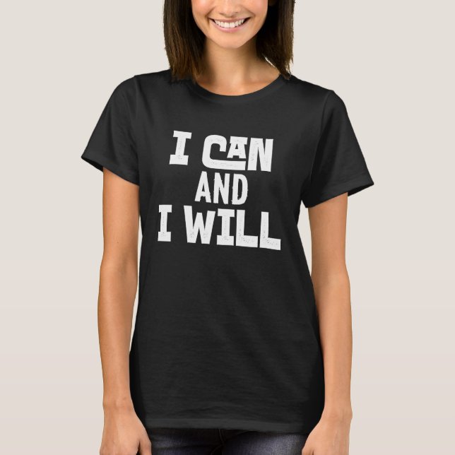 Positive Affirmation Motivational Powerful I Can a T-Shirt (Front)