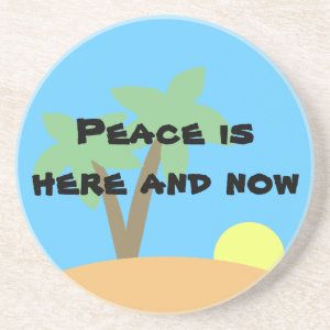 Positive Affirmation: Peace is Here and Now coaster
