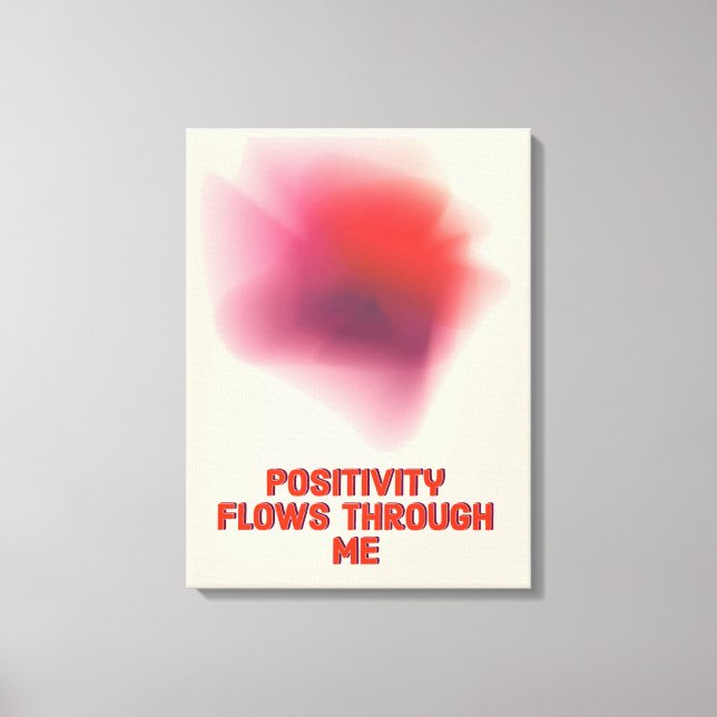 Positive Affirmation- Positivity flows through Me  Canvas Print (Front)