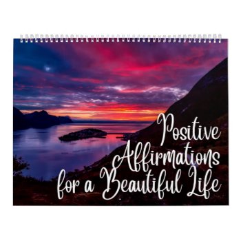 Positive Affirmations Quotes Nature Images Calendar by azlaird at Zazzle