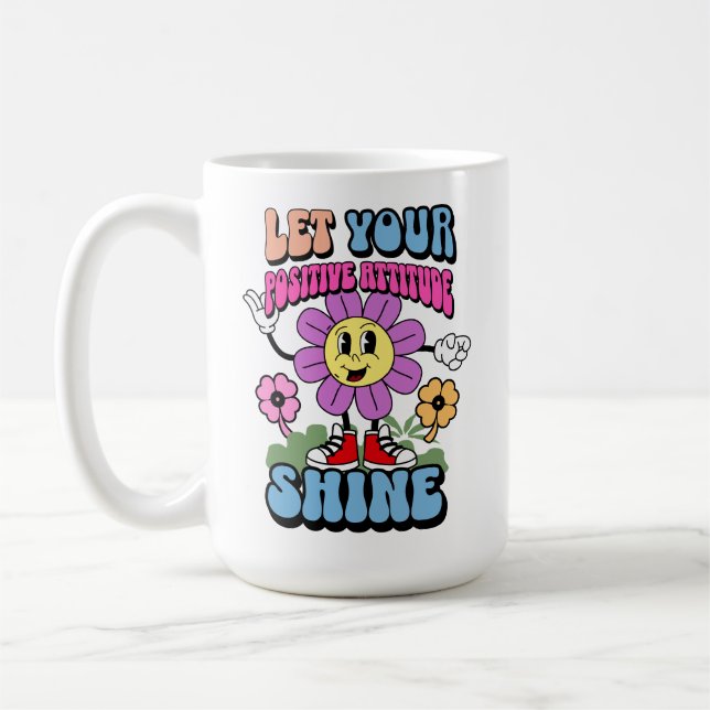 Positive Attitude Motivational Inspirational Coffee Mug (Left)