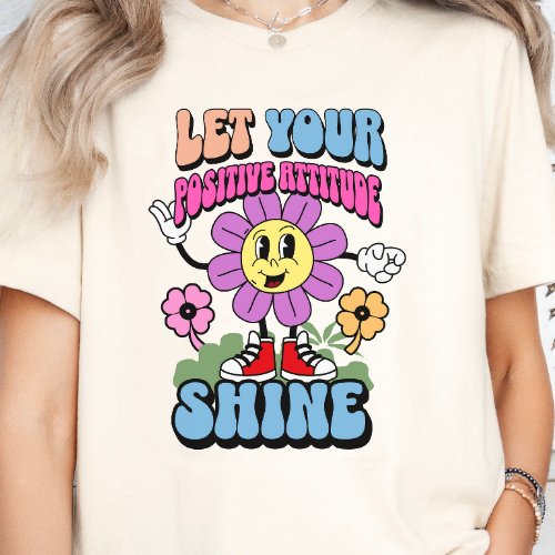Positive Attitude Motivational Inspirational T_Shirt