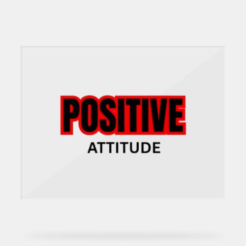 Positive Attitude Motivational Typography T-Shirt  Acrylic Sign