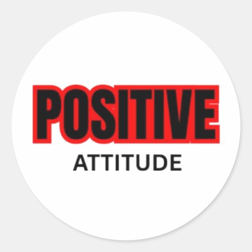 Positive Attitude Motivational Typography T-Shirt  Classic Round Sticker