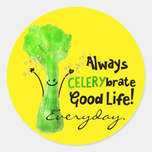 Positive Celery Pun _ Always Celerybrate Good Life Classic Round Sticker