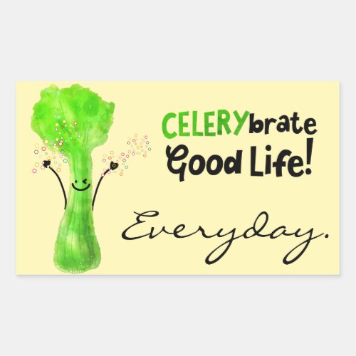 Positive Celery Pun _ Celerybrate Good Life Rectangular Sticker