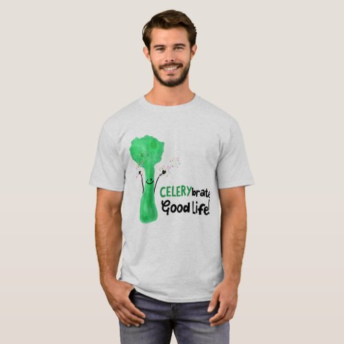 Positive Celery Pun _ Celerybrate Good Life T_Shirt