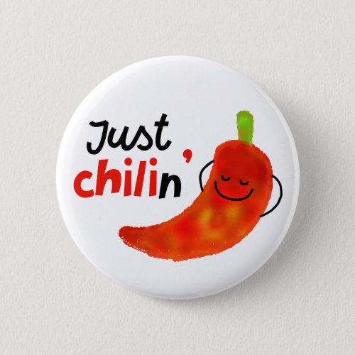 Positive Chili Pepper Pun _ Just Chilin Pinback Button