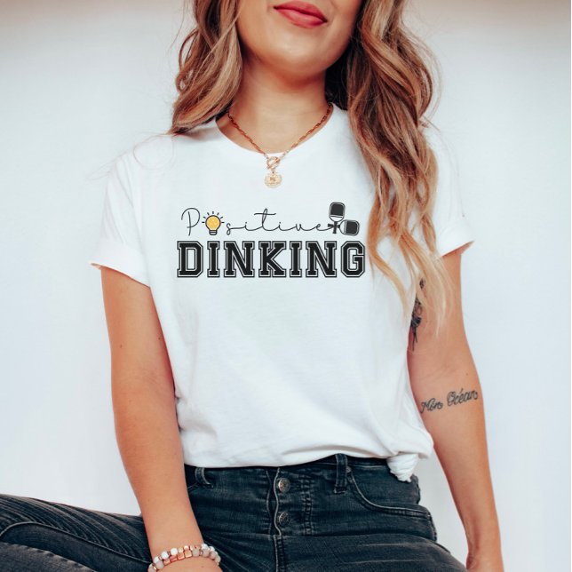 Positive Dinking Funny Pickleball Saying  T-Shirt (Creator Uploaded)
