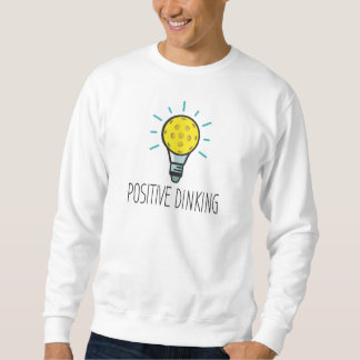 Positive Dinking Pickleball Men's Sweatshirt