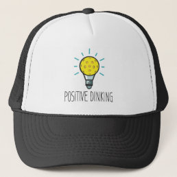 Positive Dinking Pickleball Trucker Hat