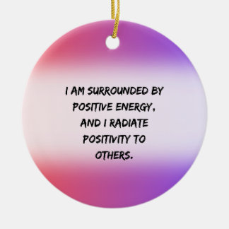 positive energy - Motivational Quote Ceramic Ornament